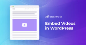 Guide to Embedding Videos in WordPress for Enhanced User Experience