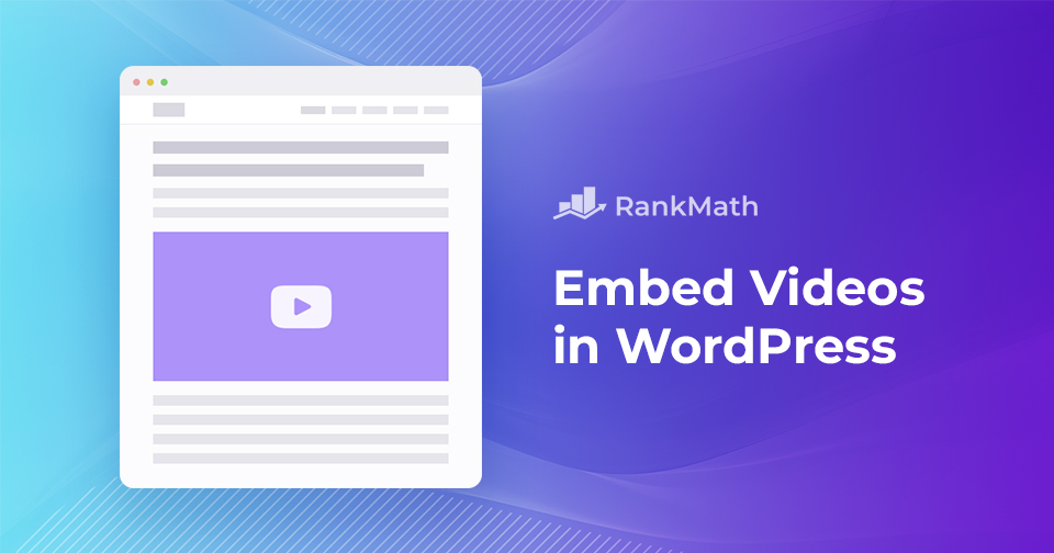 Guide to Embedding Videos in WordPress for Enhanced User Experience