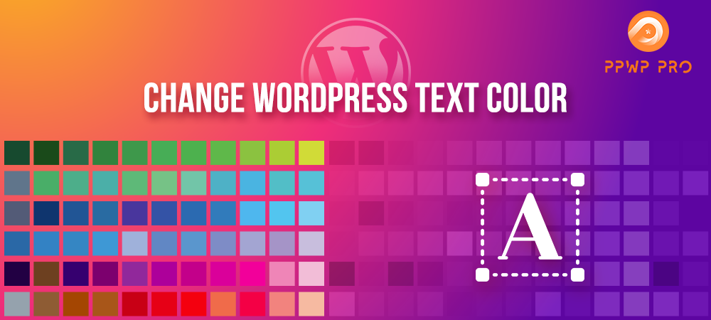 4 Easy Methods to Change WordPress Text Color